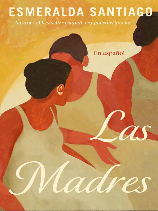 Title details for Las madres by Esmeralda Santiago - Wait list